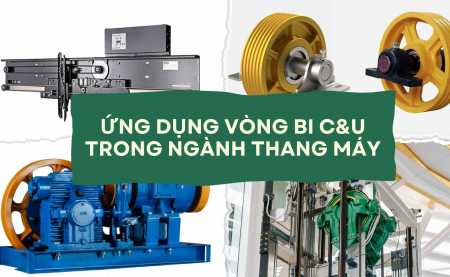 Ứng dụng vòng bi C&U trong ngành thang máy